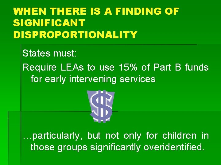 WHEN THERE IS A FINDING OF SIGNIFICANT DISPROPORTIONALITY States must: Require LEAs to use