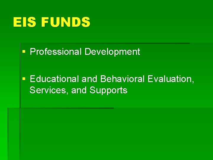 EIS FUNDS § Professional Development § Educational and Behavioral Evaluation, Services, and Supports 