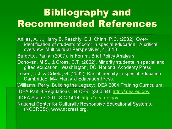 Bibliography and Recommended References Artiles, A. J. , Harry B. Reschly, D. J. Chinn,