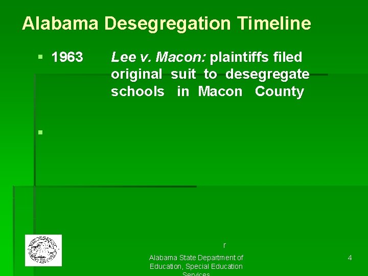 Alabama Desegregation Timeline § 1963 Lee v. Macon: plaintiffs filed original suit to desegregate