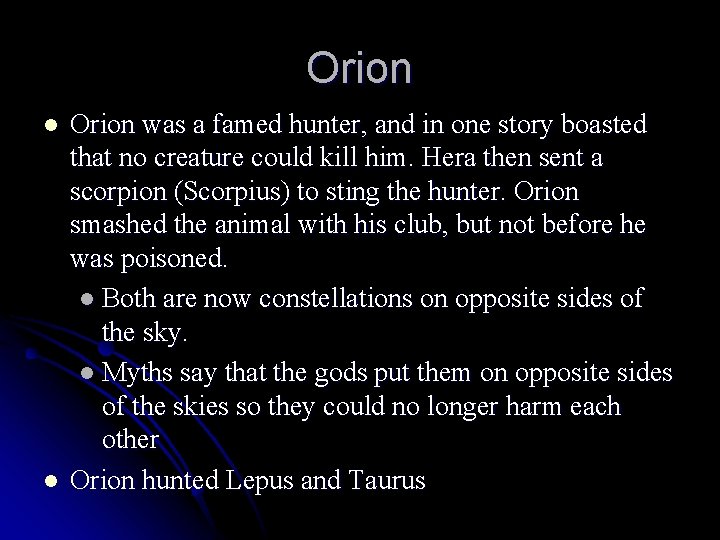 Orion l l Orion was a famed hunter, and in one story boasted that