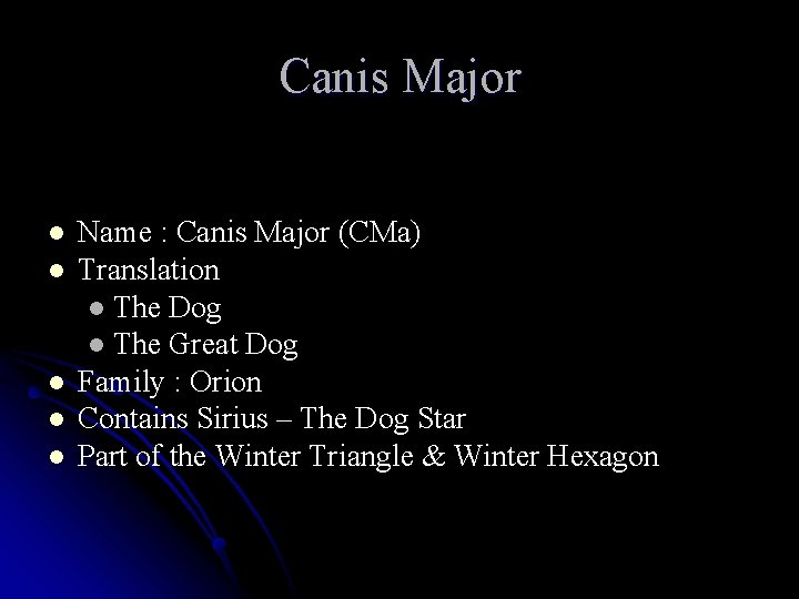 Canis Major l l l Name : Canis Major (CMa) Translation l The Dog