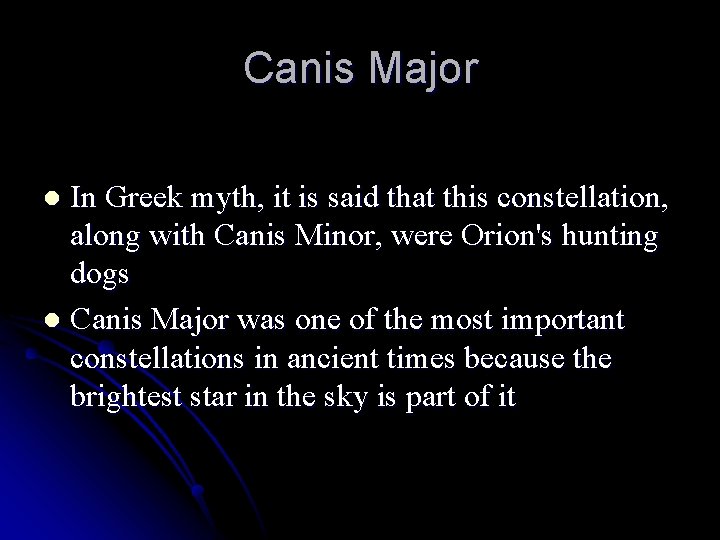 Canis Major In Greek myth, it is said that this constellation, along with Canis