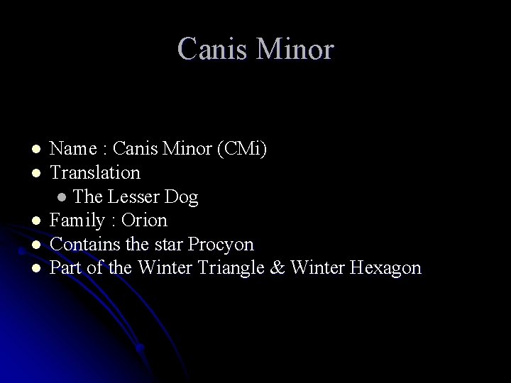 Canis Minor l l l Name : Canis Minor (CMi) Translation l The Lesser
