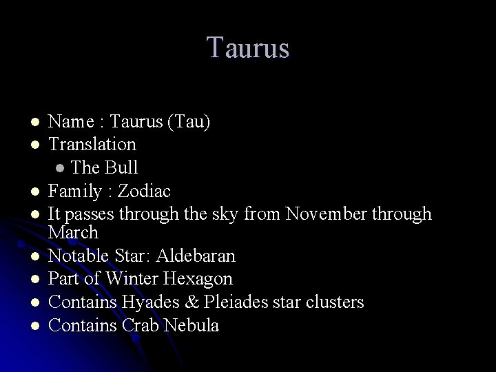 Taurus l l l l Name : Taurus (Tau) Translation l The Bull Family