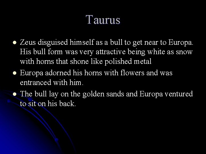 Taurus l l l Zeus disguised himself as a bull to get near to
