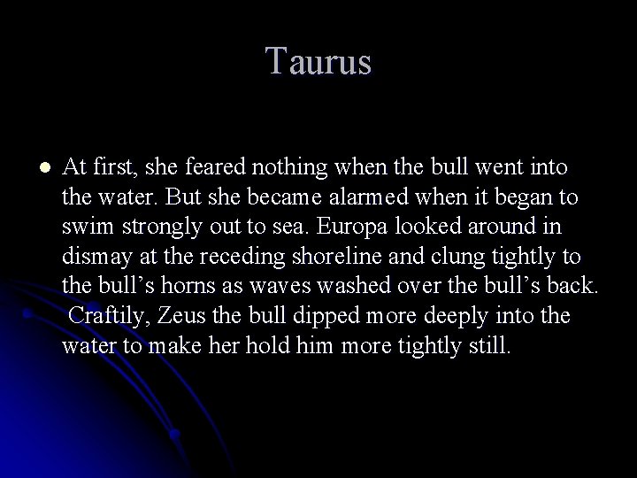 Taurus l At first, she feared nothing when the bull went into the water.