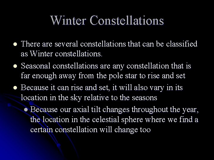 Winter Constellations l l l There are several constellations that can be classified as