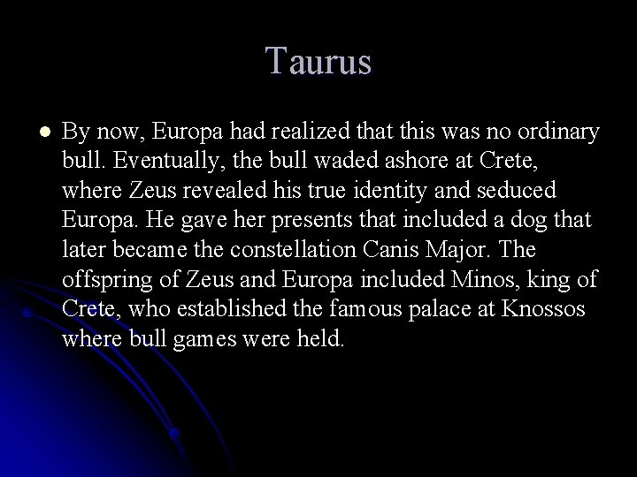 Taurus l By now, Europa had realized that this was no ordinary bull. Eventually,
