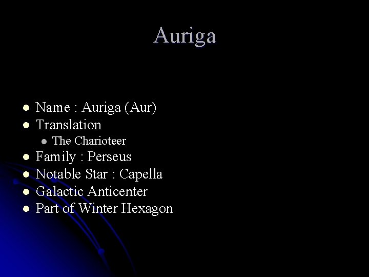 Auriga l l Name : Auriga (Aur) Translation l l l The Charioteer Family