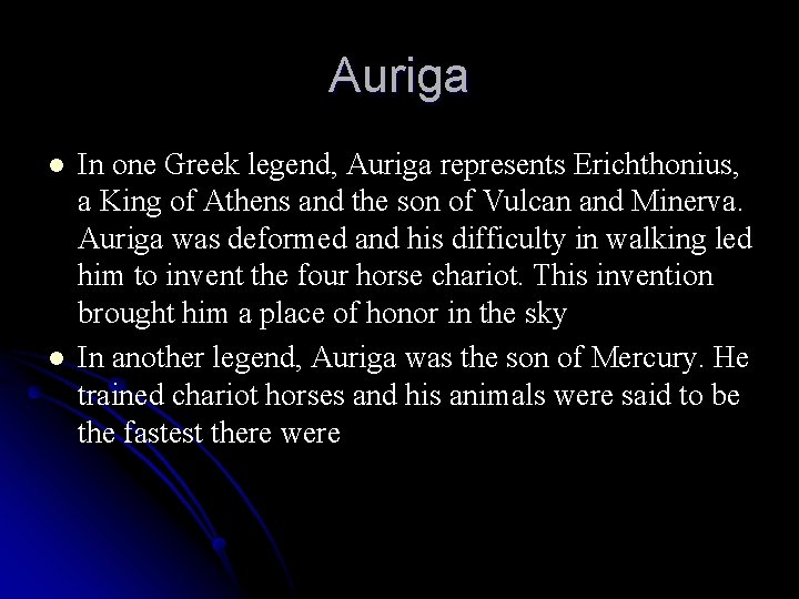 Auriga l l In one Greek legend, Auriga represents Erichthonius, a King of Athens