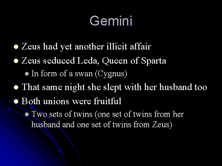 Gemini Zeus had yet another illicit affair l Zeus seduced Leda, Queen of Sparta