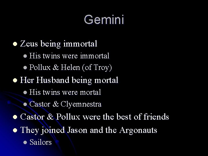 Gemini l Zeus being immortal l His twins were immortal l Pollux & Helen