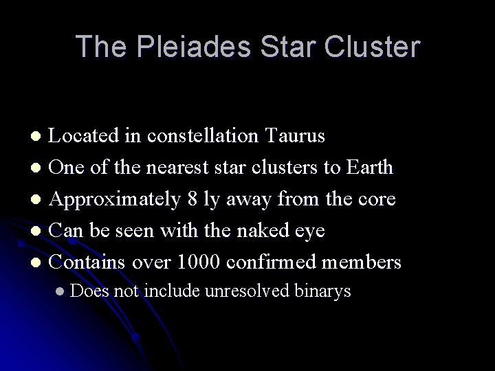The Pleiades Star Cluster Located in constellation Taurus l One of the nearest star