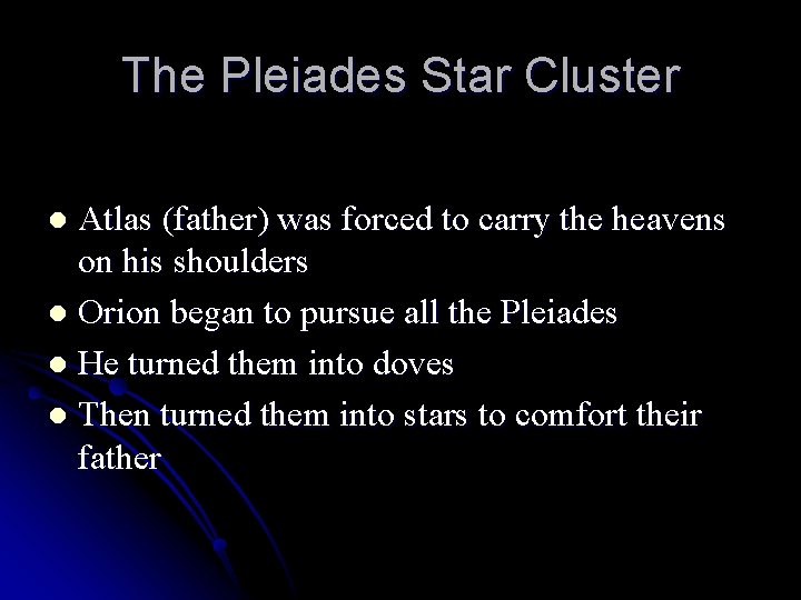 The Pleiades Star Cluster Atlas (father) was forced to carry the heavens on his
