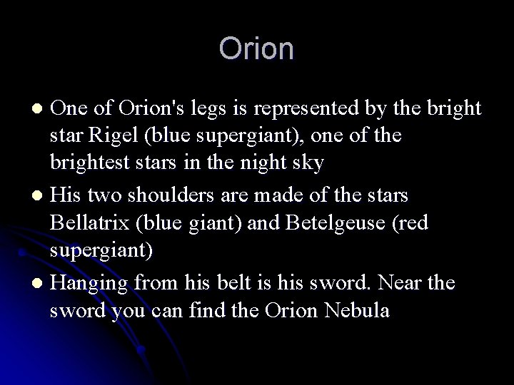 Orion One of Orion's legs is represented by the bright star Rigel (blue supergiant),