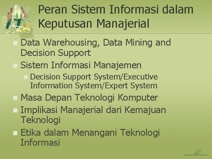 Peran Sistem Informasi dalam Keputusan Manajerial Data Warehousing, Data Mining and Decision Support n