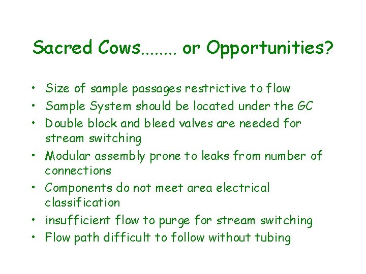 Sacred Cows. . . . or Opportunities? • Size of sample passages restrictive to