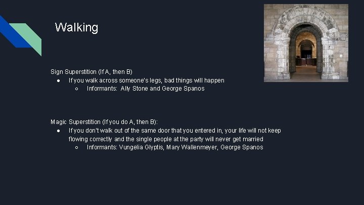 Walking Sign Superstition (If A, then B) ● If you walk across someone’s legs,