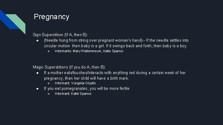 Pregnancy Sign Superstition (If A, then B): ● (Needle hung from string over pregnant
