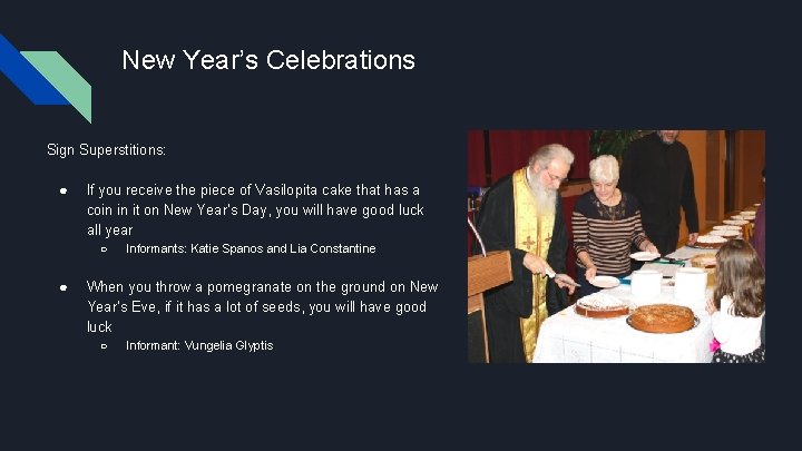 New Year’s Celebrations Sign Superstitions: ● If you receive the piece of Vasilopita cake