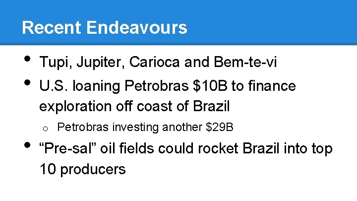 Recent Endeavours • • • Tupi, Jupiter, Carioca and Bem-te-vi U. S. loaning Petrobras
