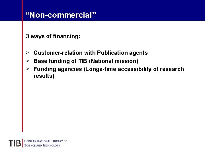 “Non-commercial” 3 ways of financing: > Customer-relation with Publication agents > Base funding of