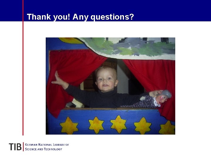 Thank you! Any questions? 