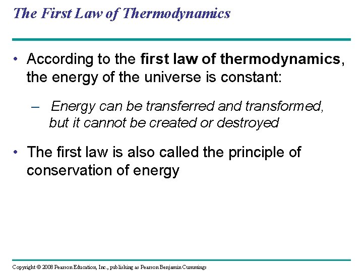 The First Law of Thermodynamics • According to the first law of thermodynamics, the