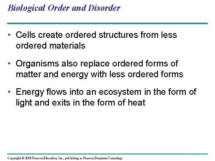 Biological Order and Disorder • Cells create ordered structures from less ordered materials •