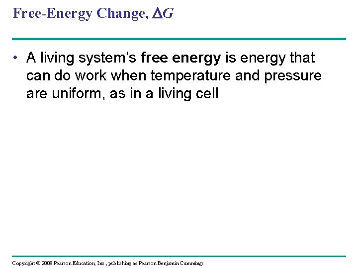 Free-Energy Change, G • A living system’s free energy is energy that can do