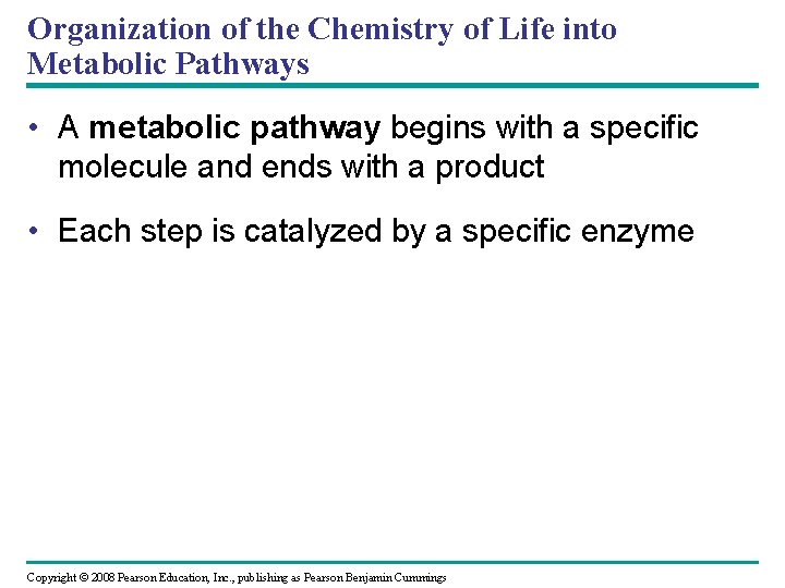 Organization of the Chemistry of Life into Metabolic Pathways • A metabolic pathway begins