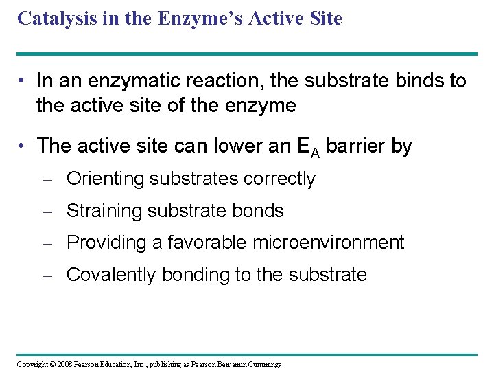 Catalysis in the Enzyme’s Active Site • In an enzymatic reaction, the substrate binds