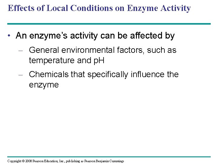 Effects of Local Conditions on Enzyme Activity • An enzyme’s activity can be affected
