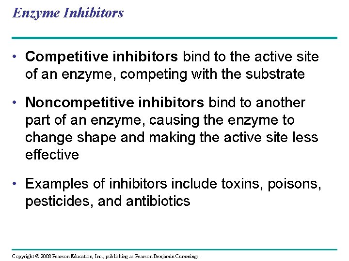 Enzyme Inhibitors • Competitive inhibitors bind to the active site of an enzyme, competing