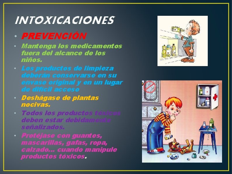 INTOXICACIONES • PREVENCIÓN • Mantenga los medicamentos fuera del alcance de los niños. •