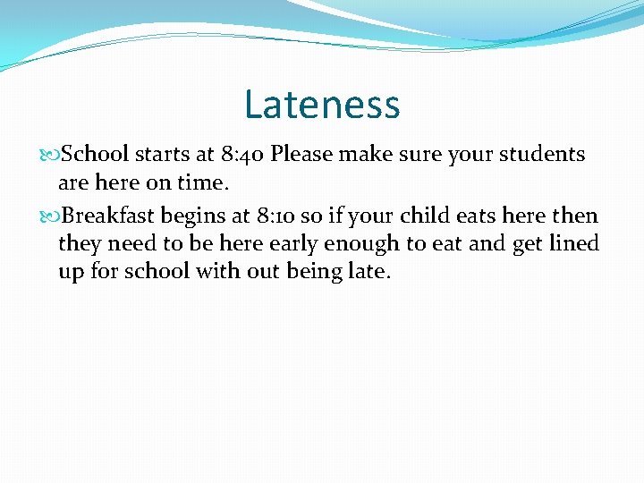 Lateness School starts at 8: 40 Please make sure your students are here on