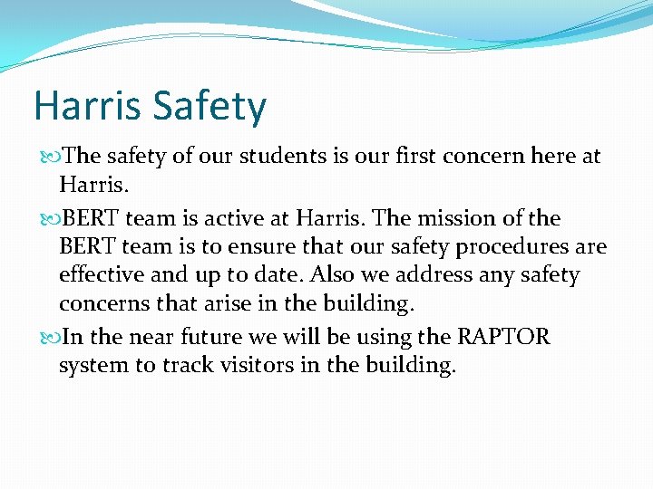 Harris Safety The safety of our students is our first concern here at Harris.