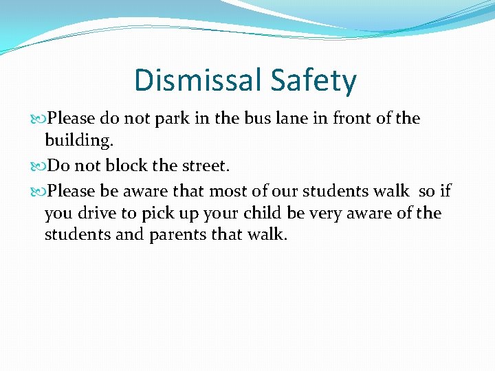 Dismissal Safety Please do not park in the bus lane in front of the
