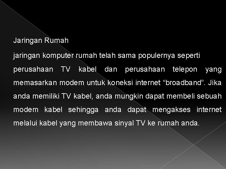 Jaringan Rumah jaringan komputer rumah telah sama populernya seperti perusahaan TV kabel dan perusahaan