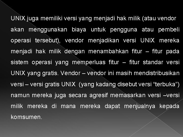 UNIX juga memiliki versi yang menjadi hak milik (atau vendor akan menggunakan biaya untuk