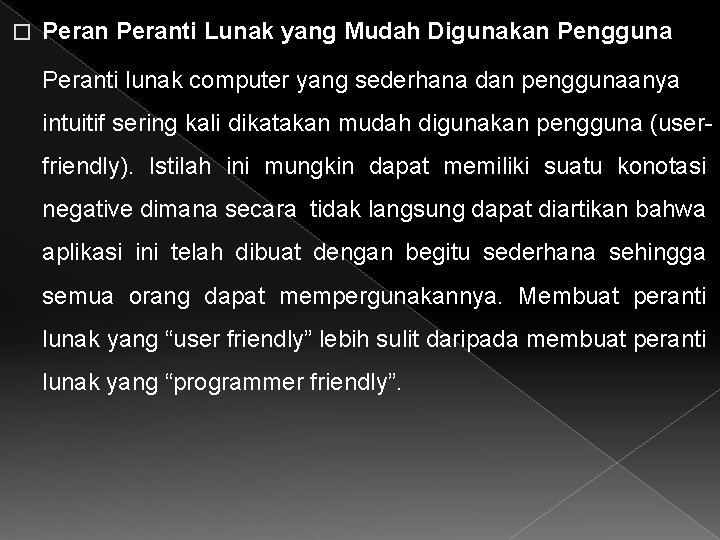 � Peranti Lunak yang Mudah Digunakan Pengguna Peranti lunak computer yang sederhana dan penggunaanya