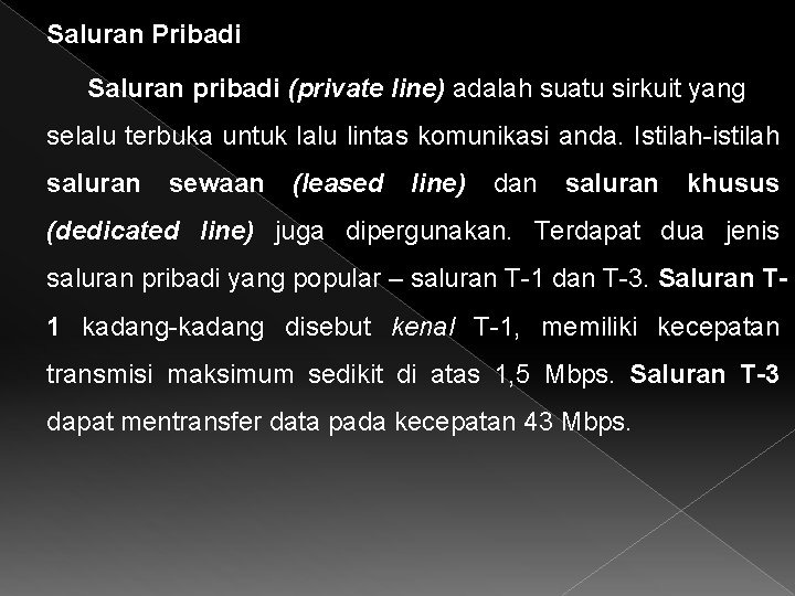 Saluran Pribadi Saluran pribadi (private line) adalah suatu sirkuit yang selalu terbuka untuk lalu