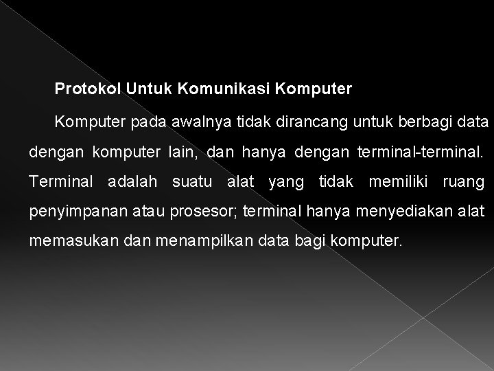 Protokol Untuk Komunikasi Komputer pada awalnya tidak dirancang untuk berbagi data dengan komputer lain,