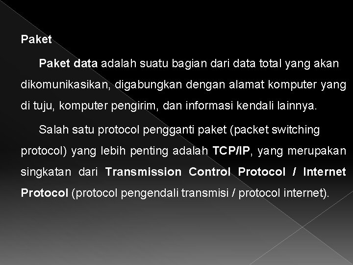 Paket data adalah suatu bagian dari data total yang akan dikomunikasikan, digabungkan dengan alamat