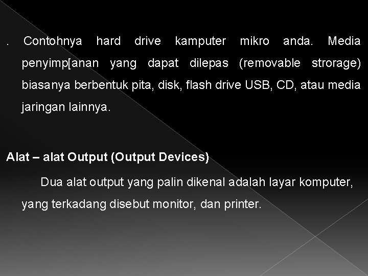 . Contohnya hard drive kamputer mikro anda. Media penyimp[anan yang dapat dilepas (removable strorage)