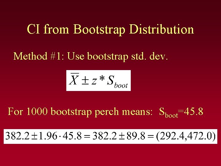 CI from Bootstrap Distribution Method #1: Use bootstrap std. dev. For 1000 bootstrap perch