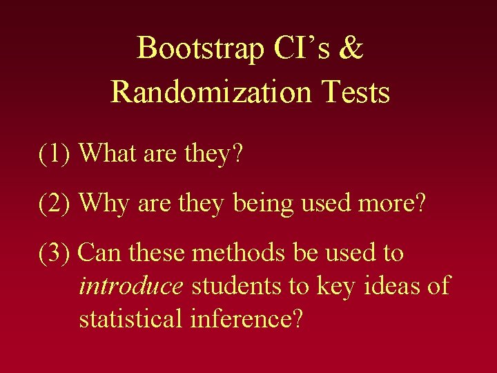 Bootstrap CI’s & Randomization Tests (1) What are they? (2) Why are they being