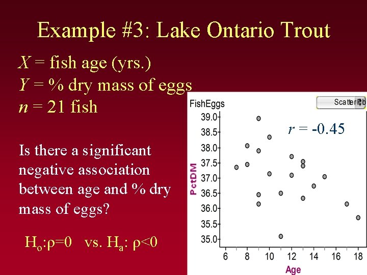 Example #3: Lake Ontario Trout X = fish age (yrs. ) Y = %
