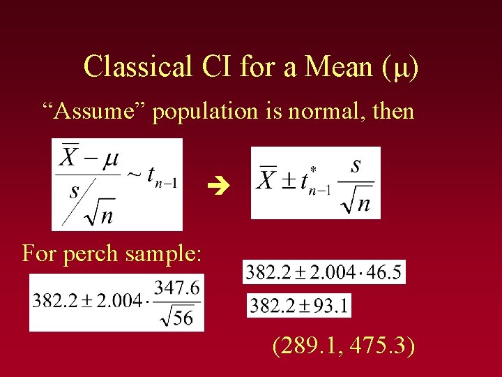 Classical CI for a Mean (μ) “Assume” population is normal, then For perch sample: